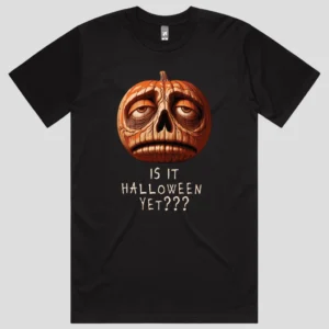 T-Shirt Is It Halloween Yet??
